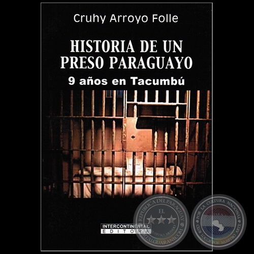 HISTORIA DE UN PRESO PARAGUAYO - Autor: CRUHY ARROYO FOLLE - Ao 2011